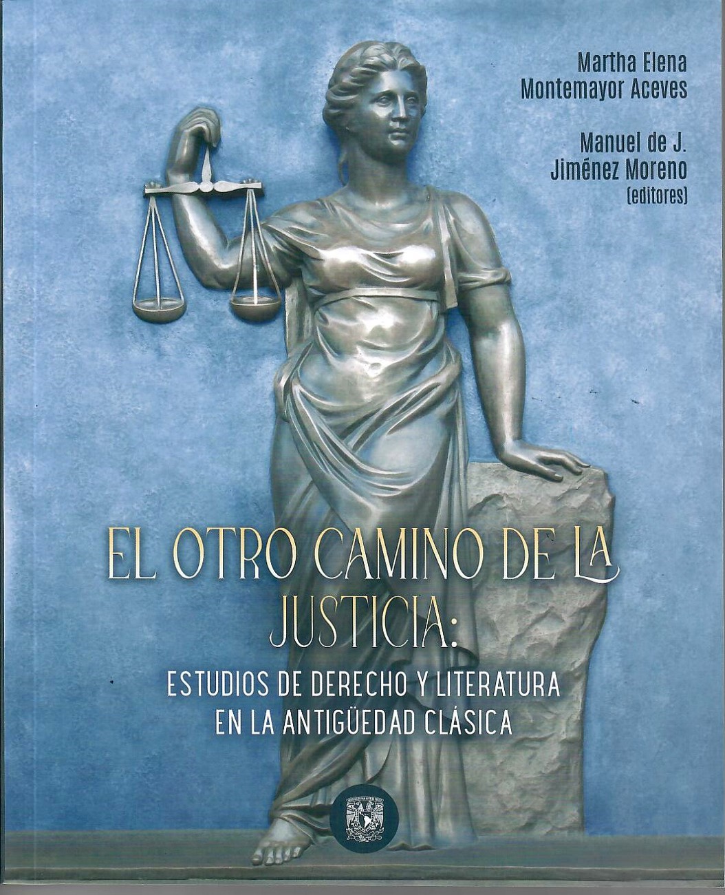 El otro camino de la justicia: Estudios de derecho y literatura en la antigüedad clásica